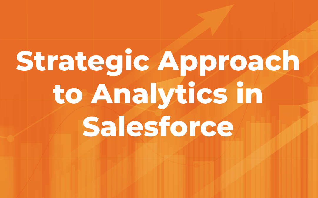 Strategic Approach to Analytics in Salesforce - Cross-Departmental Collaboration & Alignment
